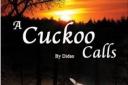 A Cuckoo Calls by Didao (DA Ogden) (Austin Macauley, austinmacauley.com , £8.99)