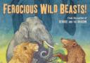 Ferocious Wild Beasts!  by Chris Wormell (Jonathan Cape, £10.99)