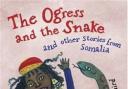 The Ogress And The Snake and other stories from  Somalia by Elizabeth Laird (Frances Lincoln, £5.99)