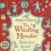 The Whistling Monster – Stories from Around the World by Jamila Gavin (Walker Books,   £3.99)
