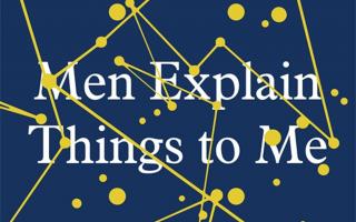 Book Review: Men Explain Things To Me And Other Essays by Rebecca Solnit